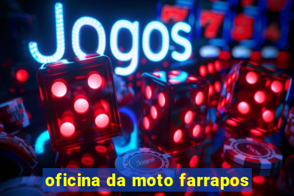 oficina da moto farrapos